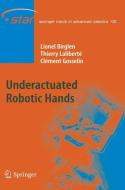 Underactuated Robotic Hands di Lionel Birglen, Clément M. Gosselin, Thierry Laliberté edito da Springer Berlin Heidelberg