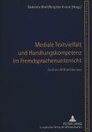Mediale Textvielfalt und Handlungskompetenz im Fremdsprachenunterricht edito da Lang, Peter GmbH