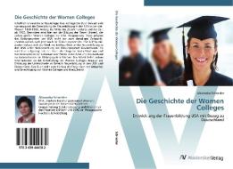 Die Geschichte der Women Colleges di Alexandra Schneider edito da AV Akademikerverlag