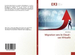 Migration vers le Cloud : cas Virtualix di Alfred Mene edito da Editions universitaires europeennes EUE