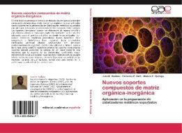 Nuevos soportes compuestos de matriz orgánica-inorgánica di Juan M. Badano, Carorlina P. Betti, Mónica E. Quiroga edito da EAE