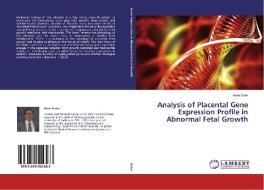 Analysis of Placental Gene Expression Profile in Abnormal Fetal Growth di Amin Sabri edito da LAP Lambert Academic Publishing