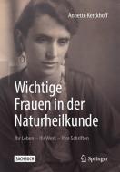 Wichtige Frauen in der Naturheilkunde di Annette Kerckhoff edito da Springer-Verlag GmbH
