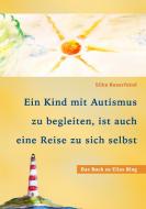 Ein Kind mit Autismus zu begleiten, ist auch eine Reise zu sich selbst di Silke Bauerfeind edito da Books on Demand