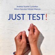 Just Test! di Andrea Scarlet Cursiefen, Miren Gurutze Gómez Marcos edito da Books on Demand