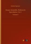 Essays: Scientific, Political, & Speculative, Vol. I di Herbert Spencer edito da Outlook Verlag