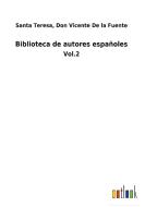 Biblioteca de autores españoles di Don Vicente Santa Teresa de la Fuente edito da Outlook Verlag