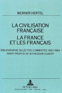 La civilisation française - La France et les Français di Werner Hertel edito da Lang, Peter GmbH