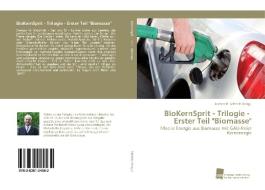 BioKernSprit - Trilogie - Erster Teil "Biomasse" di Jochen K. Michels (Hrsg. edito da Südwestdeutscher Verlag für Hochschulschriften AG  Co. KG