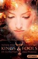 Kings & Fools. Im Schatten des Phoenix di Natalie Matt, Silas Matthes edito da Oetinger Taschenbuch GmbH
