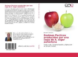 Enzimas Pecticas producidas por una cepa de A. niger autóctona di Jeannette Baumann edito da EAE