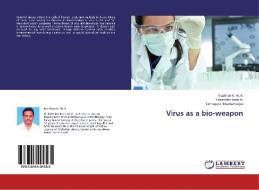 Virus as a bio-weapon di Masthan K. M. K., Aravindha Babu N., Tathagata Bhattacharjee edito da LAP Lambert Academic Publishing