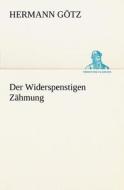 Der Widerspenstigen Zahmung di Hermann G. Tz, Hermann Gotz edito da Tredition Classics