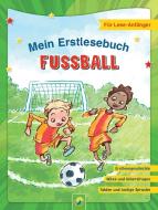 Mein Erstlesebuch Fußball   Für Leseanfänger di Schwager & Steinlein Verlag, Luise Holthausen edito da Schwager und Steinlein
