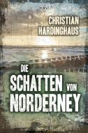 Die Schatten von Norderney di Christian Hardinghaus edito da KBV Verlags-und Medienges