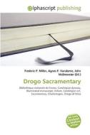 Drogo Sacramentary di Frederic P Miller, Agnes F Vandome, John McBrewster edito da Alphascript Publishing