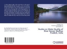 Studies on Water Quality of River Newaj, Madhya Pradesh, India di Ishfaq Nabi Shah, Mohammad Aneesul Mehmood, Gowhar Hamid Dar edito da LAP Lambert Academic Publishing