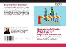 Respuesta del Sector Humanitario en Cúcuta por la migración venezolana di Laura Camila Torres Rodríguez edito da EAE