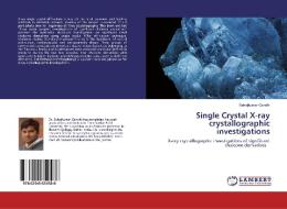 Single Crystal X-ray crystallographic investigations di Sahajkumar Gandhi edito da LAP Lambert Academic Publishing