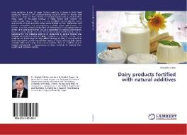 Dairy products fortified with natural additives di Khaled ElZahar edito da LAP Lambert Academic Publishing
