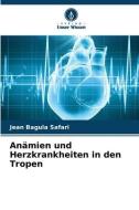 Anämien und Herzkrankheiten in den Tropen di Jean Bagula Safari edito da Verlag Unser Wissen