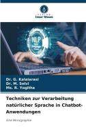 Techniken zur Verarbeitung natürlicher Sprache in Chatbot-Anwendungen di G. Kalaiarasi, M. Selvi, Ms. R. Yogitha edito da Verlag Unser Wissen