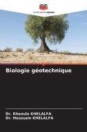 Biologie géotechnique di Khaoula Khelalfa, Houssam Khelalfa edito da Editions Notre Savoir