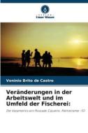 Veränderungen in der Arbeitswelt und im Umfeld der Fischerei: di Voninio Brito de Castro edito da Verlag Unser Wissen