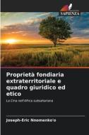 Proprietà fondiaria extraterritoriale e quadro giuridico ed etico di Joseph-Eric Nnomenko'o edito da Edizioni Sapienza
