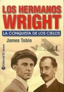 Los Hermanos Wright: La Conquista de los Cielos di James Tobin edito da El Ateneo
