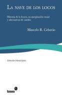 La Nave de Los Locos: Historia de La Locura, Su Marginacion Social y Alternativas de Cambio di Marcelo R. Ceberio edito da Teseo