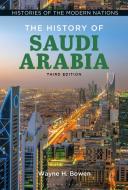 The History of Saudi Arabia di Wayne H Bowen edito da Bloomsbury Academic