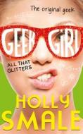 Geek Girl (4) - All That Glitters di Holly Smale edito da Harpercollins Publishers