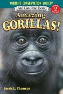 Amazing Gorillas! di Sarah L. Thomson edito da HarperCollins Publishers