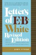 Letters of E. B. White di E. B. White edito da PERENNIAL