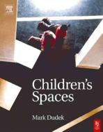 Children's Spaces di Mark Dudek edito da Architectural Press