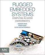 Rugged Embedded Systems di Augusto Vega, Pradip Bose, Alper Buyuktosunoglu edito da Elsevier LTD, Oxford
