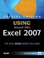 Special Edition Using Microsoft Office Excel 2007 (Adobe Reader) di Bill Jelen edito da Que
