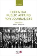 Essential Public Affairs For Journalists di James Morrison edito da Oxford University Press