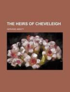 The Heirs Of Cheveleigh di Gervaise Abbott edito da General Books Llc