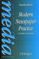 Modern Newspaper Practice di F. W. Hodgson edito da Taylor & Francis Ltd