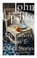 My Father\'s Tears And Other Stories di John Updike edito da Penguin Books Ltd