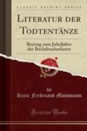 Literatur Der Todtentanze di Hans Ferdinand Massmann edito da Forgotten Books