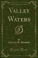 Valley Waters (classic Reprint) di Charles D Stewart edito da Forgotten Books