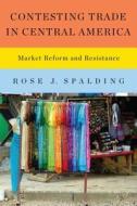 Contesting Trade In Central America di Rose J. Spalding edito da University Of Texas Press