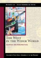 The West in the Wider World, Volume 2: From Early Modernity to the Present: Sources and Perspectives di Richard Lim, David Kammerling Smith edito da Bedford Books