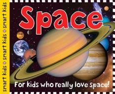 Smart Kids: Space: For Kids Who Really Love Space! di Roger Priddy edito da PRIDDY BOOKS