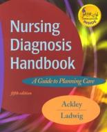 Nursing Diagnosis Handbook di Betty J. Ackley, Gail B. Ladwig edito da Elsevier Health Sciences