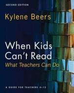 When Kids Can't Read-What Teachers Can Do, Second Edition: A Guide for Teachers 4-12 di Kylene Beers edito da HEINEMANN EDUC BOOKS