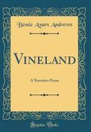 Vineland: A Narrative Poem (Classic Reprint) di Bessie Ayars Andrews edito da Forgotten Books